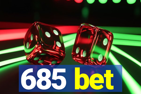 685 bet