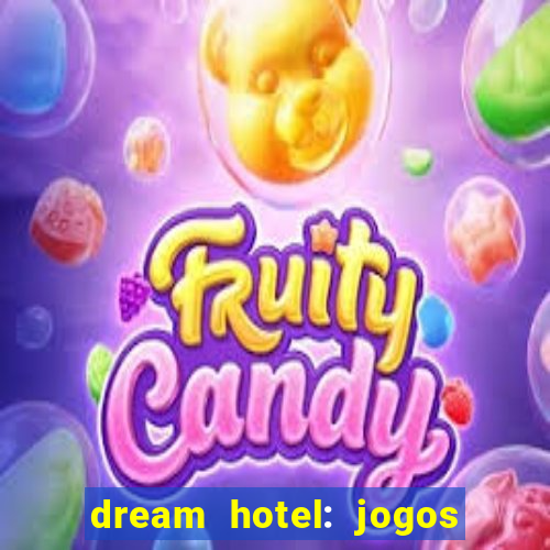 dream hotel: jogos de hotel