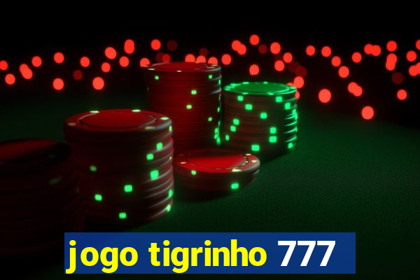 jogo tigrinho 777