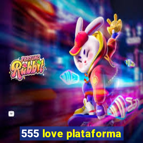 555 love plataforma