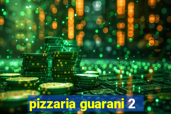 pizzaria guarani 2