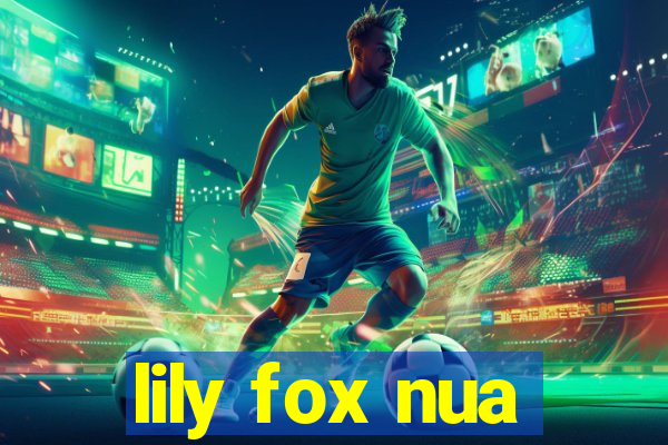 lily fox nua