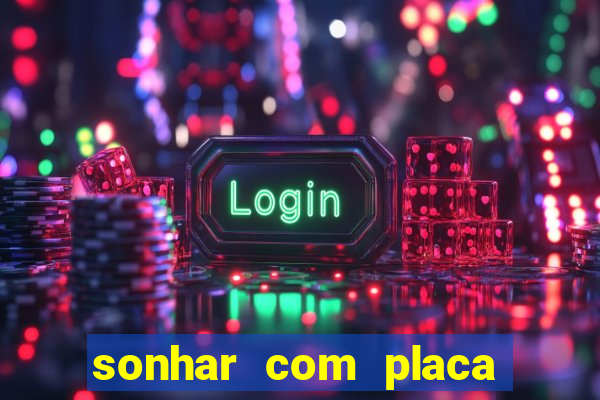 sonhar com placa de carro