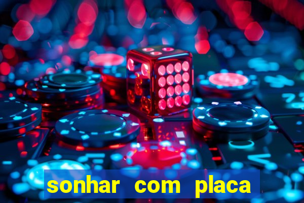 sonhar com placa de carro