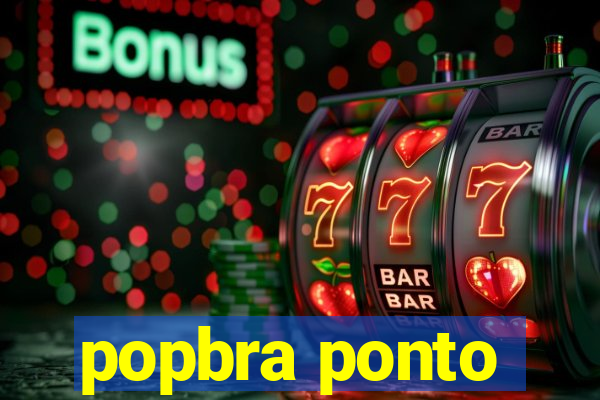 popbra ponto