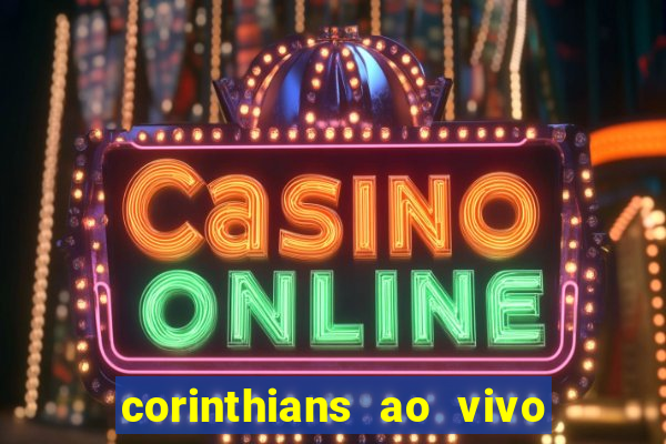 corinthians ao vivo multi canal