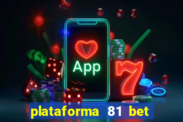 plataforma 81 bet é confiável