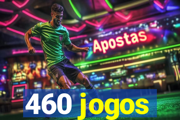 460 jogos