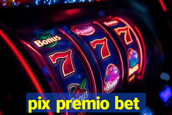 pix premio bet