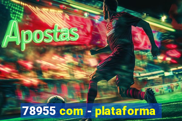 78955 com - plataforma