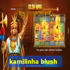 kamilinha blush