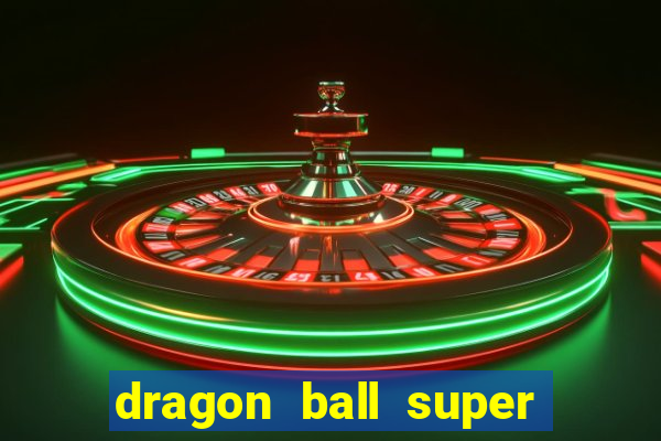 dragon ball super dublado online