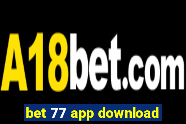 bet 77 app download