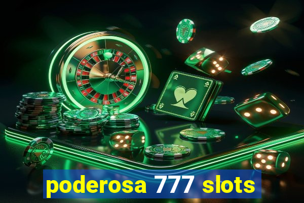 poderosa 777 slots