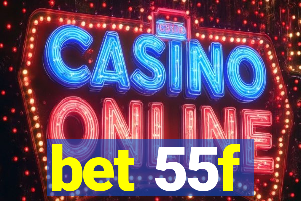 bet 55f