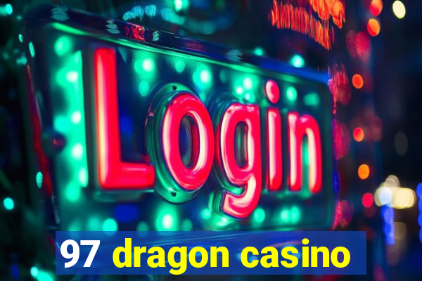 97 dragon casino