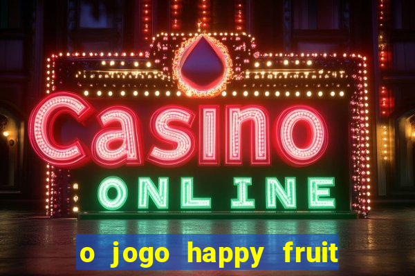 o jogo happy fruit fusion paga mesmo