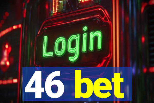 46 bet