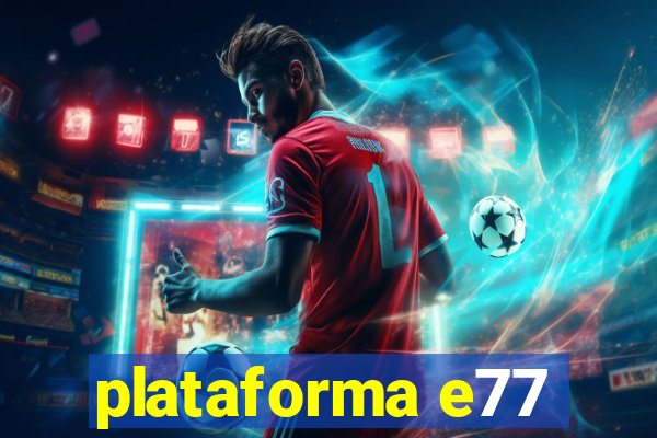 plataforma e77