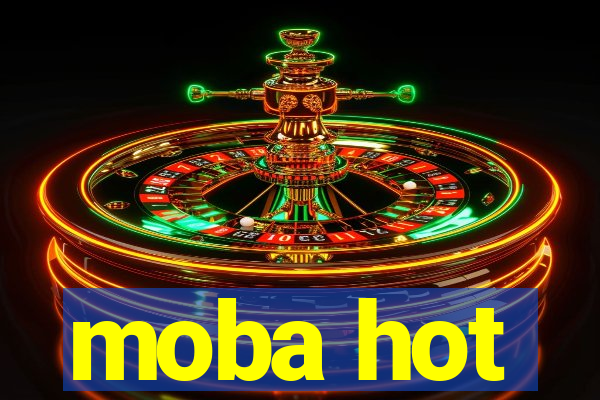 moba hot