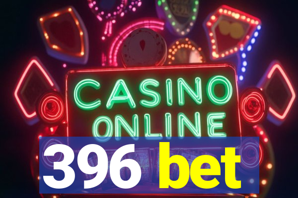 396 bet