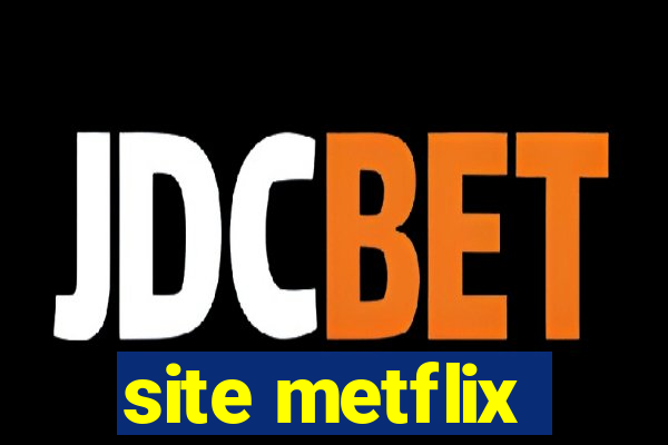 site metflix