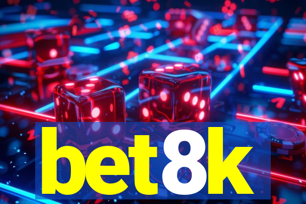 bet8k