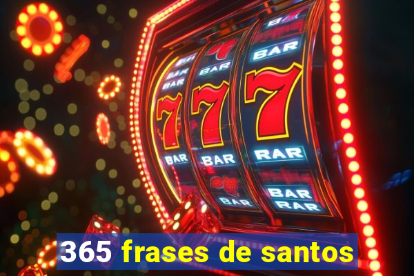 365 frases de santos