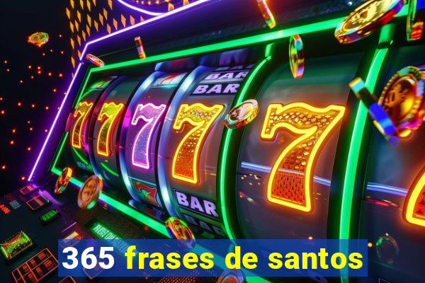 365 frases de santos