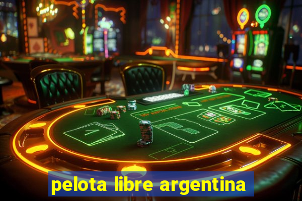 pelota libre argentina