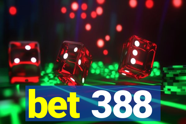 bet 388