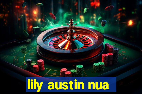 lily austin nua