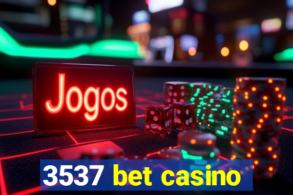 3537 bet casino