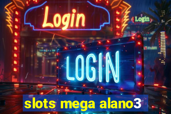 slots mega alano3