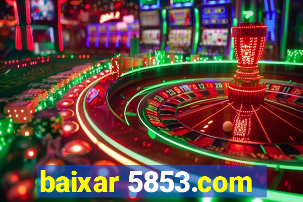 baixar 5853.com