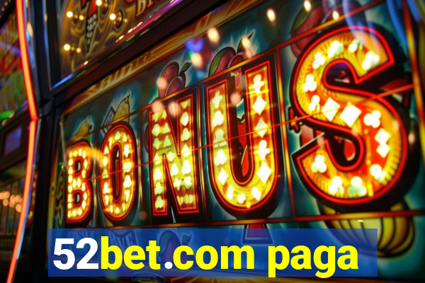 52bet.com paga