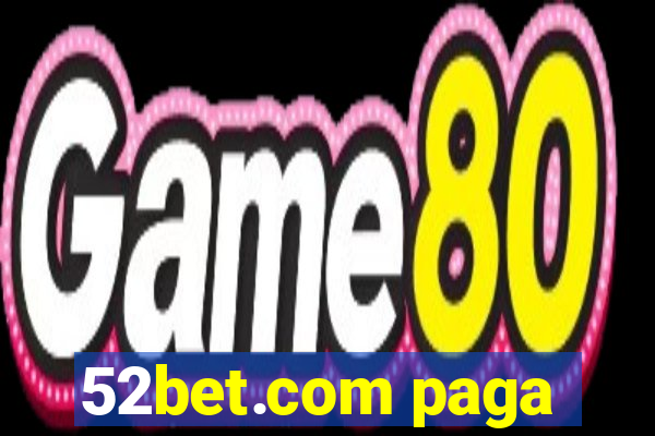 52bet.com paga