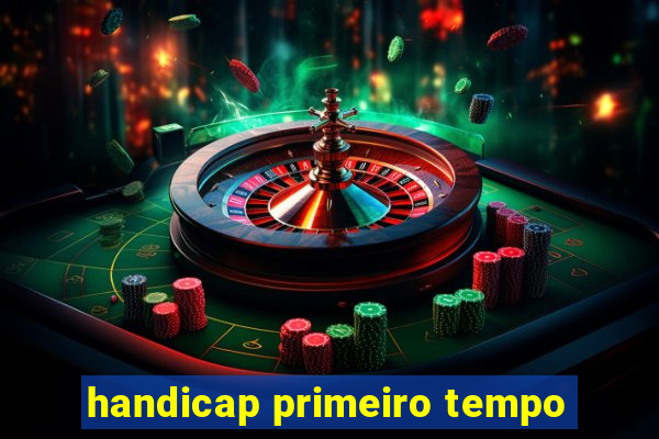 handicap primeiro tempo