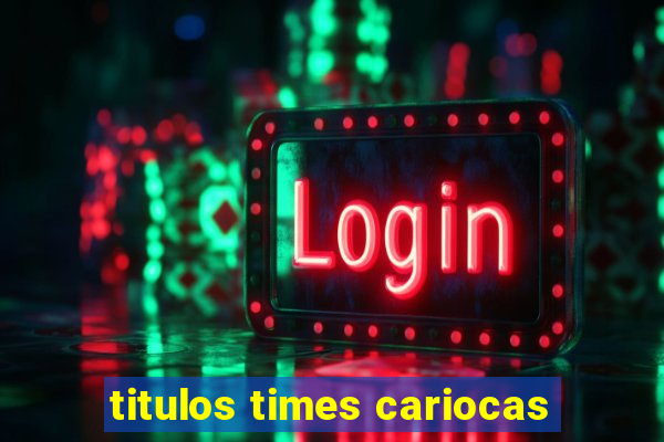 titulos times cariocas