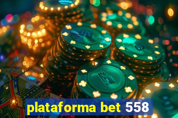 plataforma bet 558