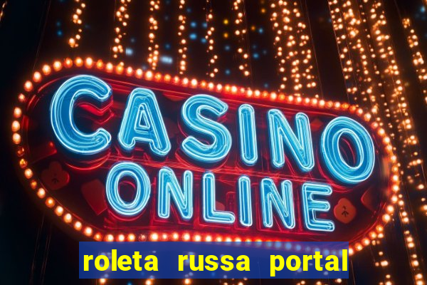 roleta russa portal do zacarias