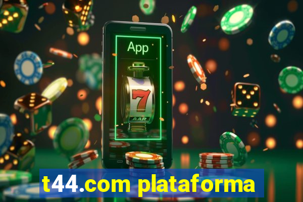 t44.com plataforma