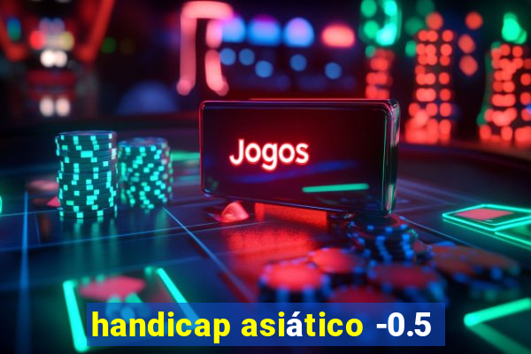 handicap asiático -0.5