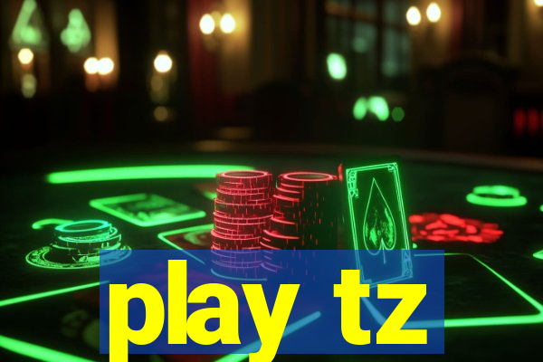 play tz