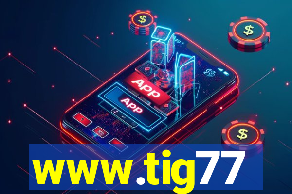 www.tig77