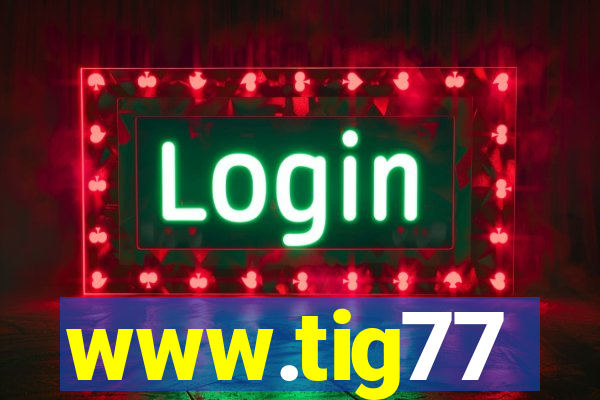 www.tig77