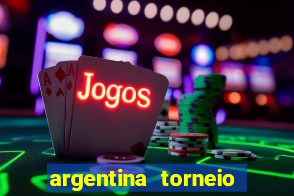 argentina torneio betano tabela