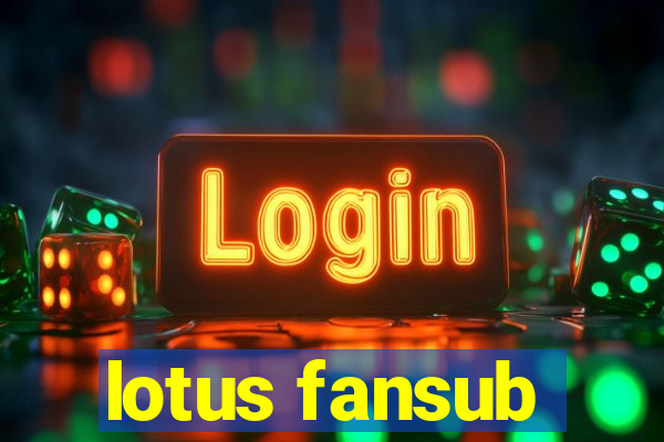 lotus fansub