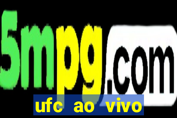 ufc ao vivo assistir online