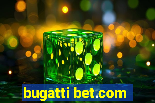 bugatti bet.com